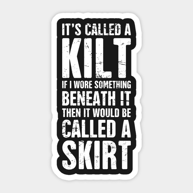 It's Called A Kilt Sticker by MeatMan